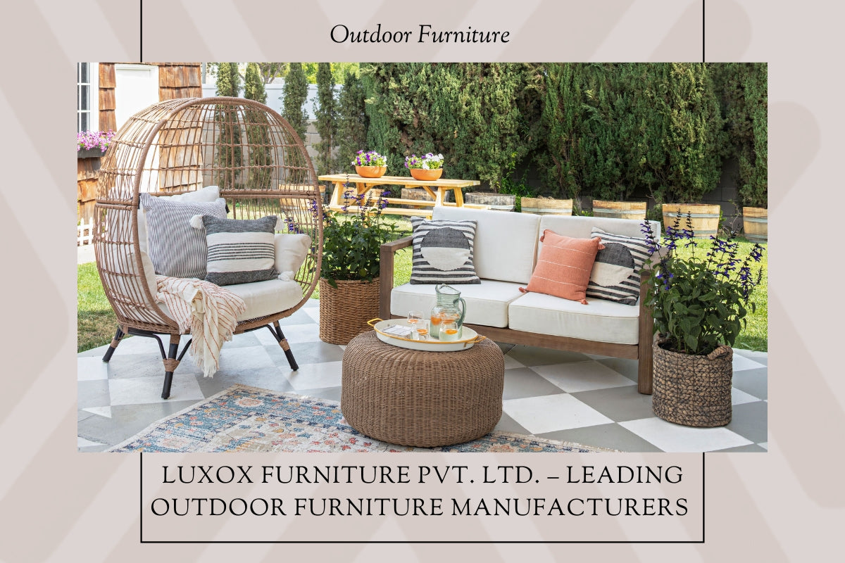 Luxox Furniture Pvt. Ltd. – Leading Outdoor Furniture Manufacturers Transforming Open-Air Living